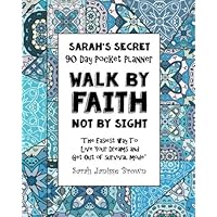 Walk by Faith Not by Sight - 90 Day Pocket Planner: “The Easiest way To Live Your Dreams and Get Out of Survival Mode”