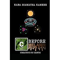 Carbon Before Melanin: Creator*s On Earth Carbon Before Melanin: Creator*s On Earth Paperback Kindle