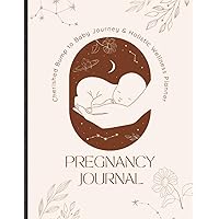 Pregnancy Journal. Cherished Bump to Baby Journey & Holistic Wellness Planner. A Gift-Worthy Pregnancy Diary with Detailed Health and Supplement ... Maternity Health Journal for First-Time Moms