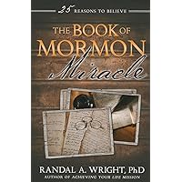 The Book of Mormon Miracle: 25 Reasons to Believe The Book of Mormon Miracle: 25 Reasons to Believe Paperback Kindle