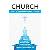 CHURCH: WHAT TO DO WHEN EVERYONE IS LIKE YOU CHURCH: WHAT TO DO WHEN EVERYONE IS LIKE YOU Paperback Kindle Audible Audiobook
