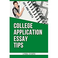 College Application Essay Tips: Do’s and Don’ts for a Powerful and Convincing Admissions Essay