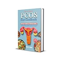 The Ultimate PCOS Diet Cookbook for the Newly Diagnosed: Insulin resistance diet.: A complete Guide to dealing with PCOS by decoding the root cause of the symptoms and how to manage. (Women's Health) The Ultimate PCOS Diet Cookbook for the Newly Diagnosed: Insulin resistance diet.: A complete Guide to dealing with PCOS by decoding the root cause of the symptoms and how to manage. (Women's Health) Kindle Paperback