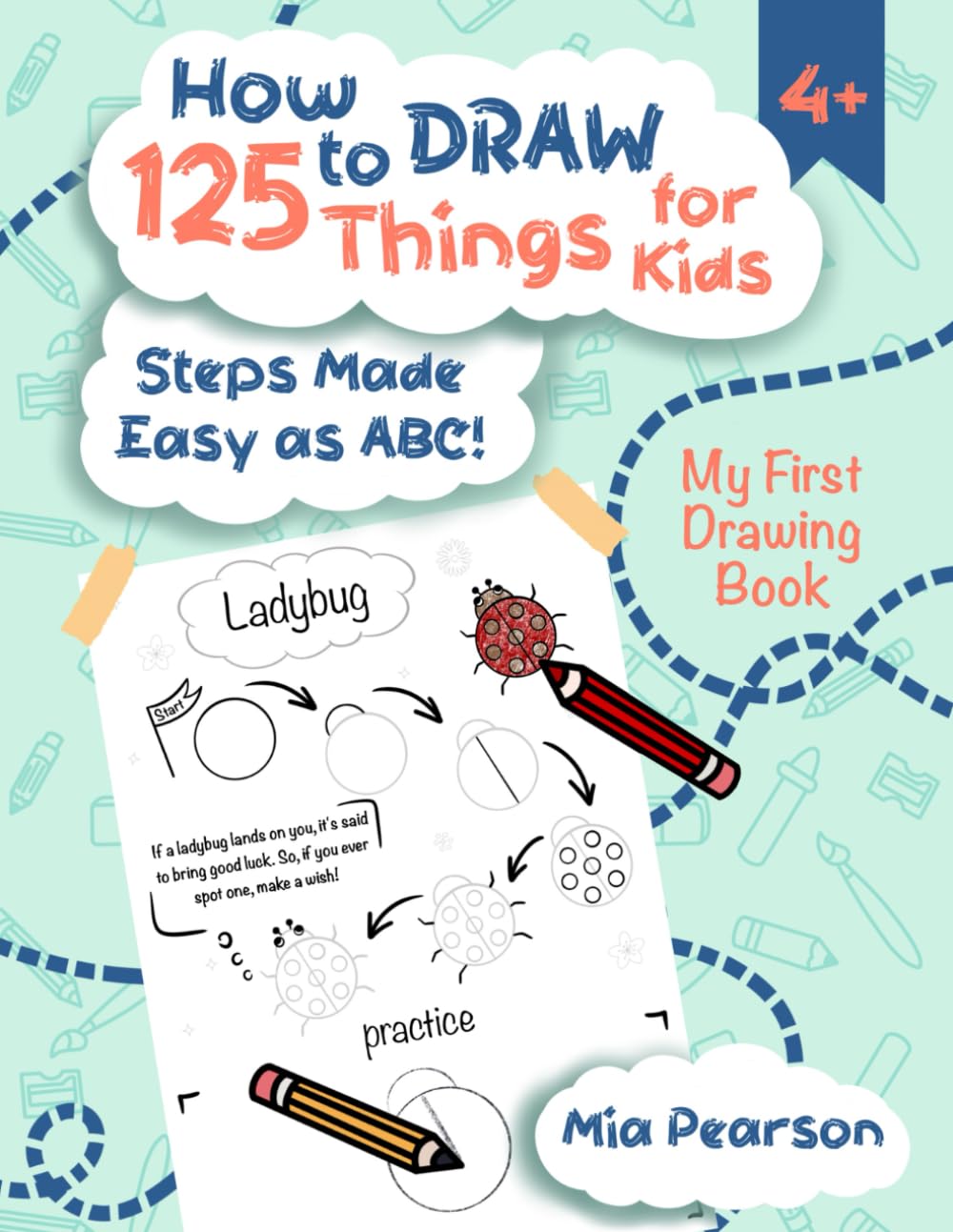 How to Draw 125 Things for Kids. My First Drawing book: Steps Made Easy as ABC! Step-by-Step Fun Drawings