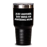 Funny Mum Tumbler Gifts - Just Another Day Being An Awesome Mum - Gifts For Mom - Encouragement Mug for Mother's Day - Vacuum Insulated Stainless Steel Tumbler with Lid 20oz/30oz