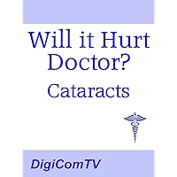 Will It Hurt Doctor? - Cataracts