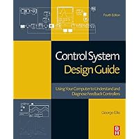 Control System Design Guide: Using Your Computer to Understand and Diagnose Feedback Controllers Control System Design Guide: Using Your Computer to Understand and Diagnose Feedback Controllers Paperback eTextbook Hardcover