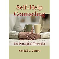 Self-Help Counseling The Paperback Therapist Self-Help Counseling The Paperback Therapist Paperback Kindle