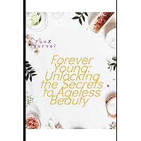 Forever Young: Unlocking the secrets to ageless Beauty: FunX Journal
