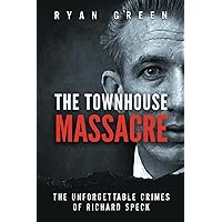 The Townhouse Massacre: The Unforgettable Crimes of Richard Speck (True Crime)