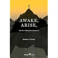 Awake, Arise, Or Be Forever Fallen!: Fall, Awakening, and Rise of a Young Anorexic Male (A Farewell to Anxiety) Awake, Arise, Or Be Forever Fallen!: Fall, Awakening, and Rise of a Young Anorexic Male (A Farewell to Anxiety) Paperback