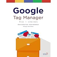 Google Tag Manager. Mide y Vencerás Google Tag Manager. Mide y Vencerás Kindle Paperback