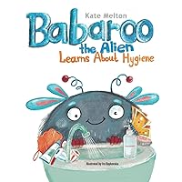 Babaroo the Alien Learns about Hygiene: A Funny Children's Book about Healthy Habits and Rules of Hygiene (Babaroo Series) Babaroo the Alien Learns about Hygiene: A Funny Children's Book about Healthy Habits and Rules of Hygiene (Babaroo Series) Paperback Kindle