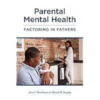 Parental Mental Health: Factoring in Fathers Parental Mental Health: Factoring in Fathers Paperback Kindle