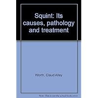 Squint: Its causes, pathology and treatment