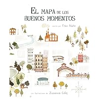 El mapa de los buenos momentos (The Map of Good Memories) (Spanish Edition) El mapa de los buenos momentos (The Map of Good Memories) (Spanish Edition) Hardcover Kindle