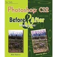 Photoshop CS2 Before and After Makeovers (Before & After Makeovers) Photoshop CS2 Before and After Makeovers (Before & After Makeovers) Paperback