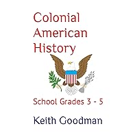 Colonial American History: School Grades 3 - 5 (For School)