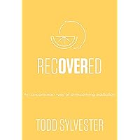 Recovered: An Uncommon Way of Overcoming Addiction, Workbook Recovered: An Uncommon Way of Overcoming Addiction, Workbook Kindle Paperback