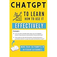 ChatGPT – To learn how to use it effectively: From beginner to expert on ChatGPT, discover over 150 prompts in various categories to improve your efficiency, save time, and boost your productivity. ChatGPT – To learn how to use it effectively: From beginner to expert on ChatGPT, discover over 150 prompts in various categories to improve your efficiency, save time, and boost your productivity. Paperback Kindle