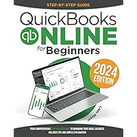Quickbooks Online for Beginners: Your Comprehensive Step-by-Step Guide To Managing Your Small Business. Includes Tips and Simple Explanation Quickbooks Online for Beginners: Your Comprehensive Step-by-Step Guide To Managing Your Small Business. Includes Tips and Simple Explanation Paperback Kindle