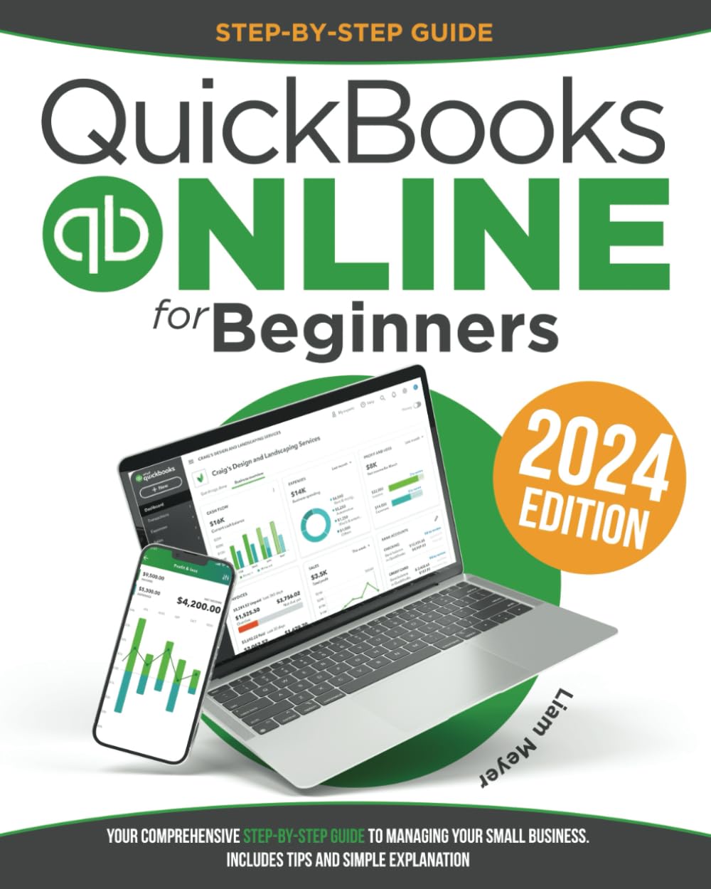 Quickbooks Online for Beginners: Your Comprehensive Step-by-Step Guide To Managing Your Small Business. Includes Tips and Simple Explanation