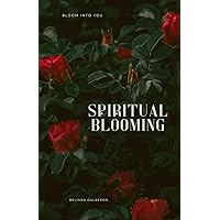 Spiritual Blooming (Spiritual Series) Spiritual Blooming (Spiritual Series) Paperback Kindle Audible Audiobook Hardcover