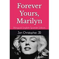 Forever Yours, Marilyn: Reflections on Life by Miss Marilyn Monroe: Bilingual English-Spanish Edition Forever Yours, Marilyn: Reflections on Life by Miss Marilyn Monroe: Bilingual English-Spanish Edition Kindle Paperback