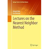 Lectures on the Nearest Neighbor Method (Springer Series in the Data Sciences) Lectures on the Nearest Neighbor Method (Springer Series in the Data Sciences) eTextbook Hardcover Paperback