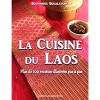 La cuisine du Laos: Plus de 100 recettes illustrées pas à pas (French Edition) La cuisine du Laos: Plus de 100 recettes illustrées pas à pas (French Edition) Paperback