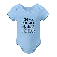 Baby Bodysuit Did You Take Your Meds Today Baby Romper Motivational Quotes Neutral Baby Birth Gift Blue, 3months
