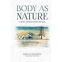 Body As Nature: A Body Appreciation Journal Body As Nature: A Body Appreciation Journal Hardcover Kindle
