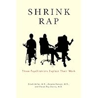 Shrink Rap: Three Psychiatrists Explain Their Work Shrink Rap: Three Psychiatrists Explain Their Work Kindle Audible Audiobook Hardcover Paperback