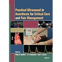 Practical Ultrasound in Anesthesia for Critical Care and Pain Management Practical Ultrasound in Anesthesia for Critical Care and Pain Management Hardcover Kindle Paperback