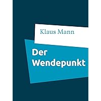 Der Wendepunkt: Ein Lebensbericht (German Edition) Der Wendepunkt: Ein Lebensbericht (German Edition) Kindle Hardcover Pocket Book