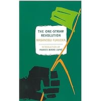 The One-Straw Revolution: An Introduction to Natural Farming (New York Review Books Classics) The One-Straw Revolution: An Introduction to Natural Farming (New York Review Books Classics) Paperback Kindle Audible Audiobook Hardcover Audio CD