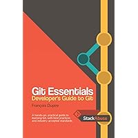 Git Essentials: Developer's Guide to Git Git Essentials: Developer's Guide to Git Paperback Kindle