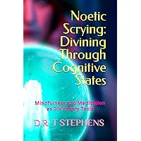 Noetic Scrying: Divining Through Cognitive States: Mindfulness and Meditation as Divinatory Tools