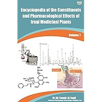 Encyclopedia of the Constituents and Pharmacological Effects of Iraqi Medicinal Plants Volume - 7 Encyclopedia of the Constituents and Pharmacological Effects of Iraqi Medicinal Plants Volume - 7 Kindle
