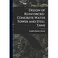 Design of Reinforced-concrete Water Tower and Steel Tank Design of Reinforced-concrete Water Tower and Steel Tank Paperback Leather Bound