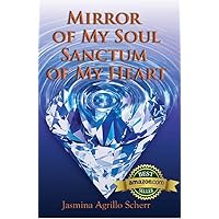 Mirror Of My Soul, Sanctum Of My Heart Mirror Of My Soul, Sanctum Of My Heart Kindle Paperback