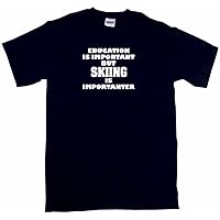 Education is Important But Skiing is Importanter Men's Tee Shirt