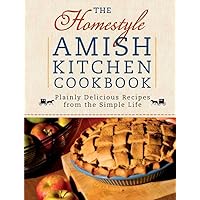 The Homestyle Amish Kitchen Cookbook: Plainly Delicious Recipes from the Simple Life The Homestyle Amish Kitchen Cookbook: Plainly Delicious Recipes from the Simple Life Spiral-bound Kindle Hardcover