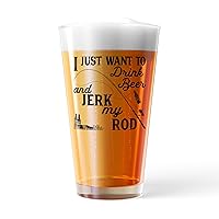 Crazy Dog T-Shirts I Just Want To Drink Beer And Jerk My Rod Pint Glass Funny Fishing Joke Novelty Cup-16 oz Funny Drinking Glasses Sarcastic Funny Fishing Novelty Drinking White Standard