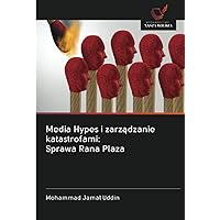 Media Hypes i zarządzanie katastrofami: Sprawa Rana Plaza (Polish Edition)