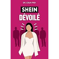 Shein Dévoilé: La pire entreprise de mode au monde (French Edition) Shein Dévoilé: La pire entreprise de mode au monde (French Edition) Kindle Paperback