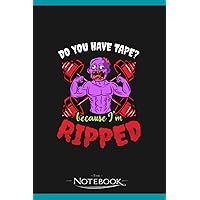 Notebook: Halloween Weight Lifter Have Tape Im Ripped: Daily Journal Notebook 6 x 9 Inch 120 Lined| Take Down Notes Feeling, Plans, Lessons And Meetings