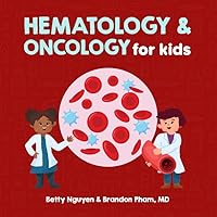 Hematology and Oncology for Kids: A Fun Picture Book About the Blood and Cancer for Children (Gift for Kids, Teachers, and Medical Students) (Medical School for Kids)