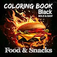 Food and Snacks Coloring Book for Adults Relaxation: Bold Coloring Book with Black Background, Stress Coloring Books for Adults, Perfect for Teens Food and Snacks Coloring Book for Adults Relaxation: Bold Coloring Book with Black Background, Stress Coloring Books for Adults, Perfect for Teens Paperback