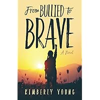 From Bullied to Brave: A Novel From Bullied to Brave: A Novel Paperback Kindle